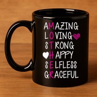 Amazing Loving Strong Happy Mother 11oz C Handle Ceramic Mug