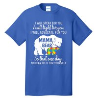 Autism Mama Bear I Will Speak Fight Advocate For You Gift Tall T-Shirt