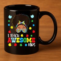 Autism Messy Bun Afro Black Teacher I Teach Awesome 11oz C Handle Ceramic Mug