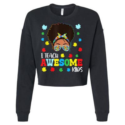 Autism Messy Bun Afro Black Teacher I Teach Awesome Cropped Pullover Crew