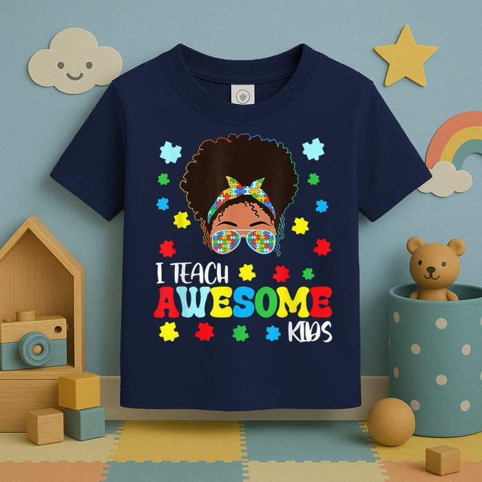 Autism Messy Bun Afro Black Teacher I Teach Awesome Toddler T-Shirt