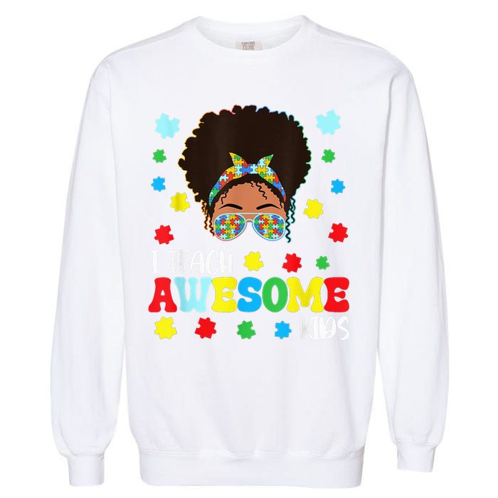 Autism Messy Bun Afro Black Teacher I Teach Awesome Garment-Dyed Sweatshirt