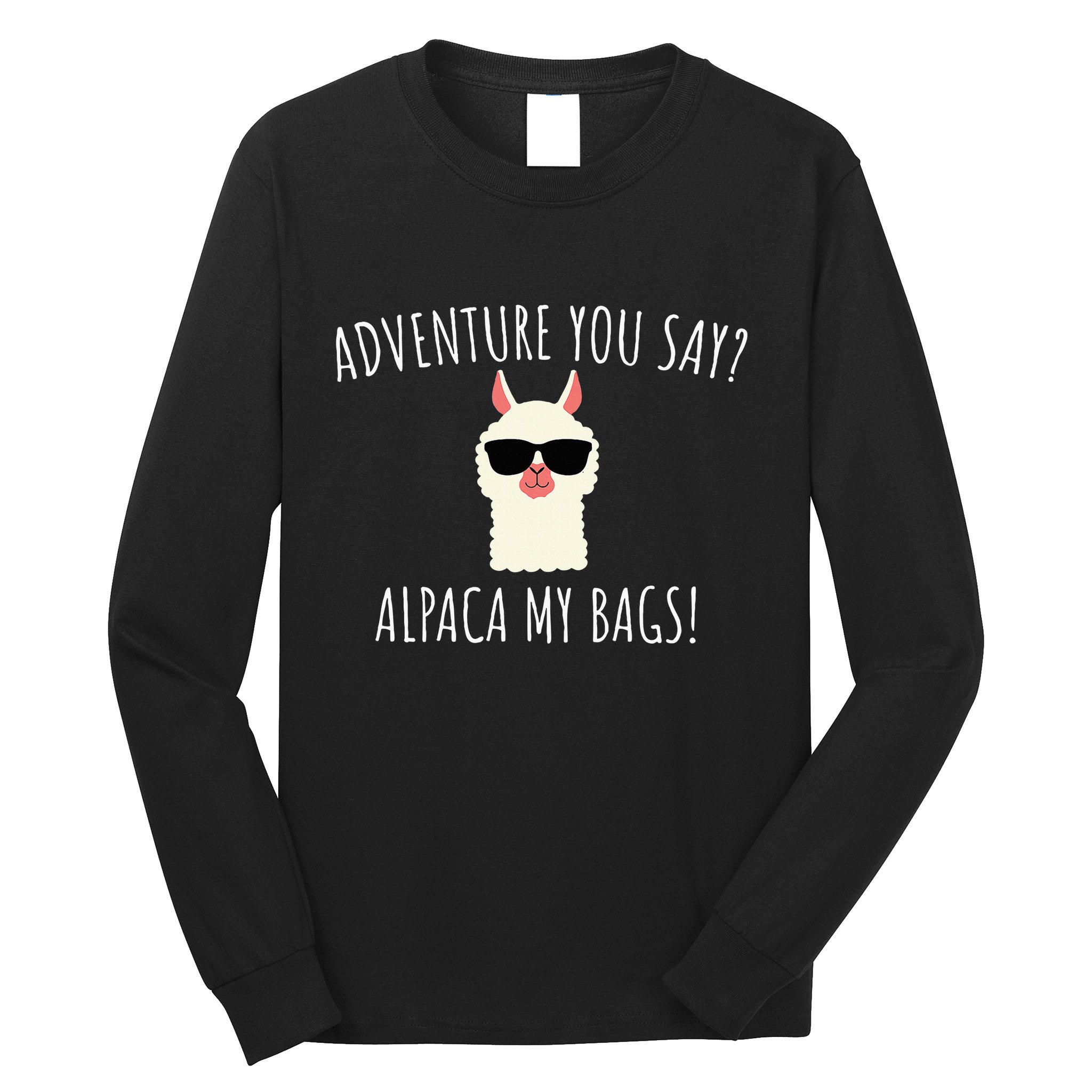 Alpaca My Bags Cute Funny Alpaca & Llama Long Sleeve Shirt