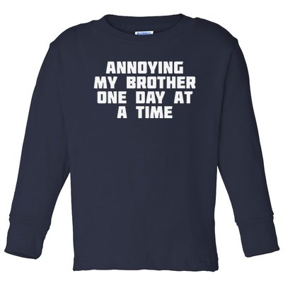 Annoying My Brother One Day At A Time Funny Family Toddler Long Sleeve Shirt