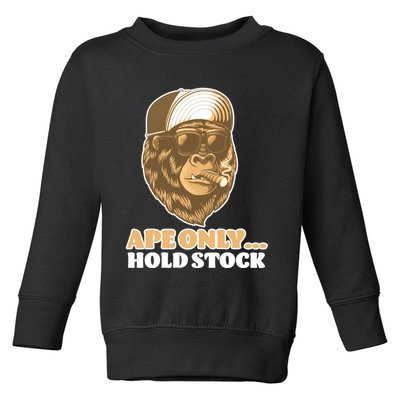 AMC Apes Only Hold The Stock Toddler Sweatshirt