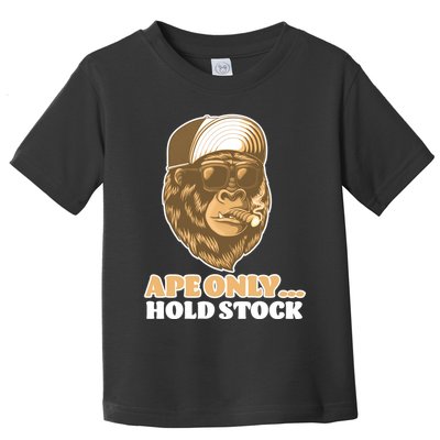 AMC Apes Only Hold The Stock Toddler T-Shirt