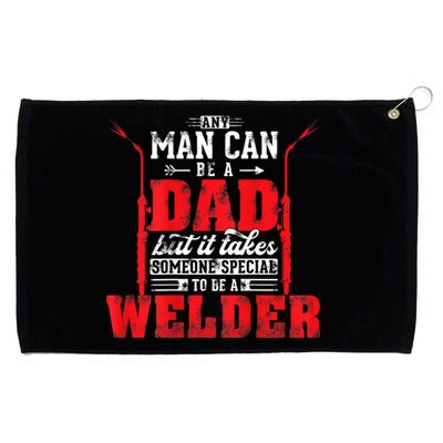 Any Man Can Be A Dad Special One A Welder Funny Welding Grommeted Golf Towel