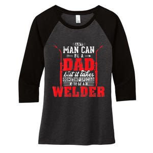 Any Man Can Be A Dad Special One A Welder Funny Welding Women's Tri-Blend 3/4-Sleeve Raglan Shirt