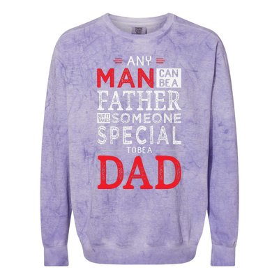 Any Man Can Be A Father But It Takes Someone Special To Be A Dad Colorblast Crewneck Sweatshirt