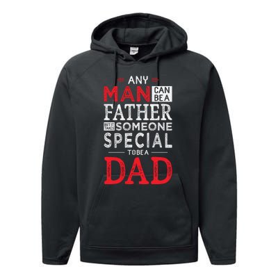 Any Man Can Be A Father But It Takes Someone Special To Be A Dad Performance Fleece Hoodie