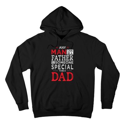 Any Man Can Be A Father But It Takes Someone Special To Be A Dad Hoodie