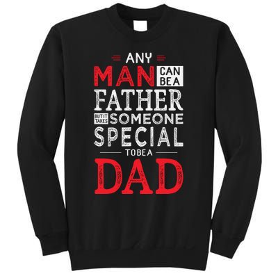 Any Man Can Be A Father But It Takes Someone Special To Be A Dad Sweatshirt