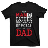 Any Man Can Be A Father But It Takes Someone Special To Be A Dad T-Shirt