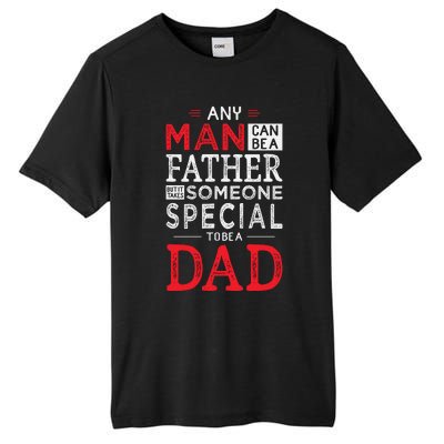 Any Man Can Be A Father But It Takes Someone Special To Be A Dad Tall Fusion ChromaSoft Performance T-Shirt