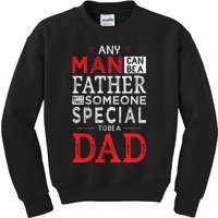 Any Man Can Be A Father But It Takes Someone Special To Be A Dad Kids Sweatshirt