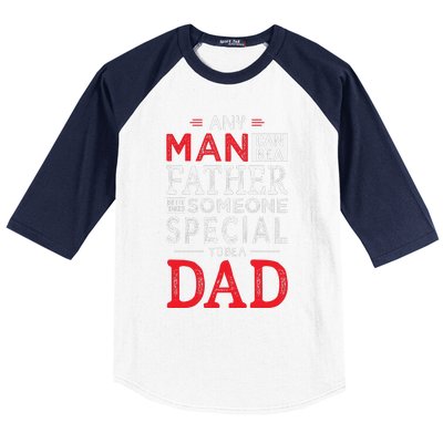 Any Man Can Be A Father But It Takes Someone Special To Be A Dad Baseball Sleeve Shirt