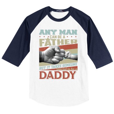 Any Man Can Be A Father But It Takes Someone Special To Be A Daddy Baseball Sleeve Shirt