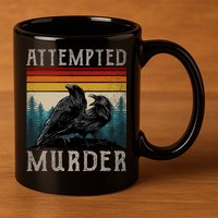 Attempted Murder Crows 11oz C Handle Ceramic Mug