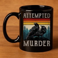 Attempted Murder Crows 11oz C Handle Ceramic Mug