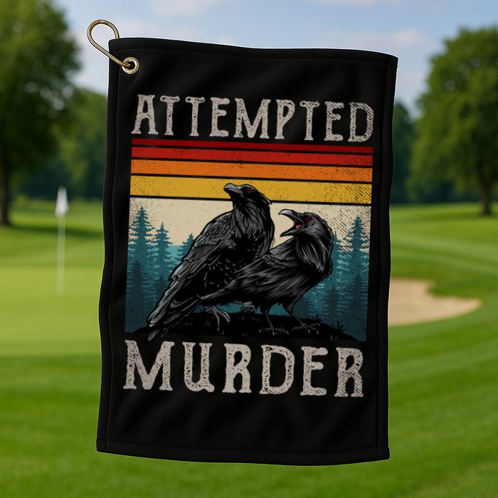 Attempted Murder Crows Golf Towel