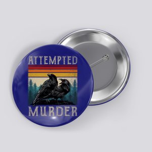 Attempted Murder Crows Button