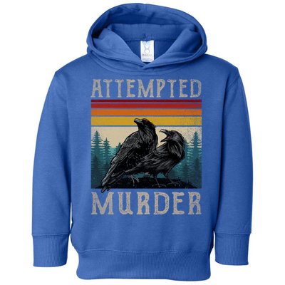 Attempted Murder Crows Toddler Hoodie
