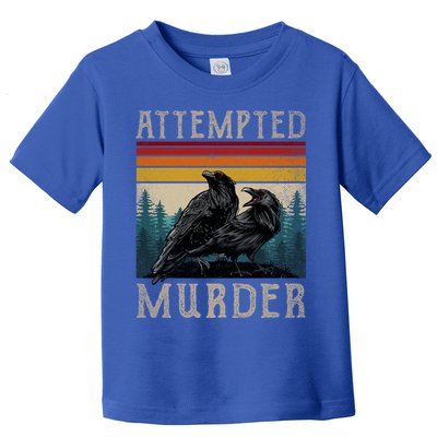 Attempted Murder Crows Toddler T-Shirt