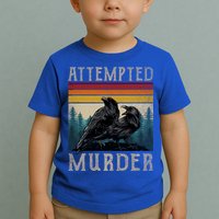 Attempted Murder Crows Toddler T-Shirt