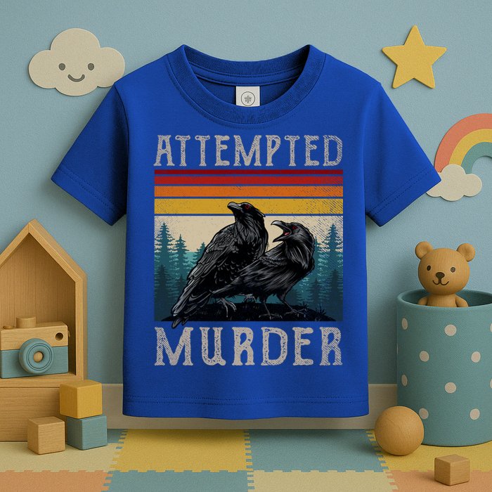 Attempted Murder Crows Toddler T-Shirt