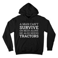 A Man Can’T Survive On Beer Alone He Also Needs Tractors Hoodie