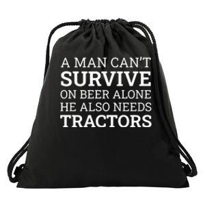 A Man Can’T Survive On Beer Alone He Also Needs Tractors Drawstring Bag