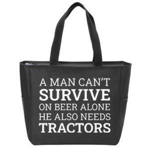 A Man Can’T Survive On Beer Alone He Also Needs Tractors Zip Tote Bag