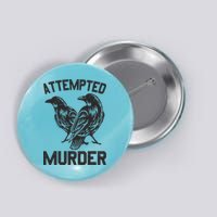 Attempted Murder Crow Button