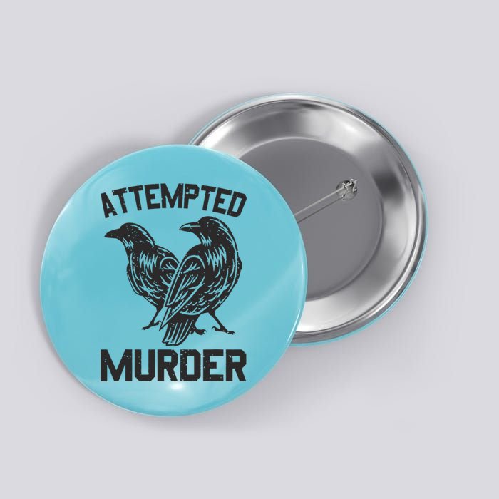 Attempted Murder Crow Button