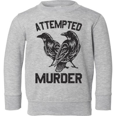 Attempted Murder Crow Toddler Sweatshirt