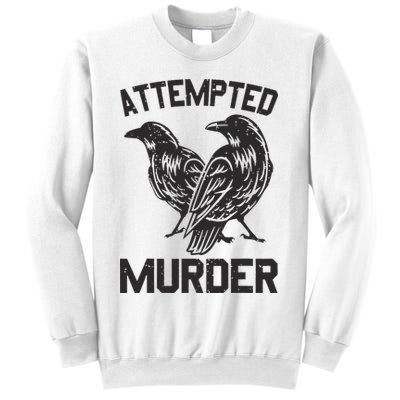 Attempted Murder Crow Sweatshirt