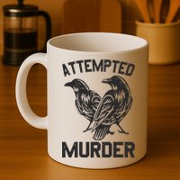 Attempted Murder Crow Mug
