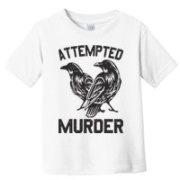 Attempted Murder Crow Toddler T-Shirt