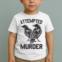Attempted Murder Crow Toddler T-Shirt