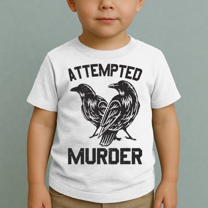 Attempted Murder Crow Toddler T-Shirt