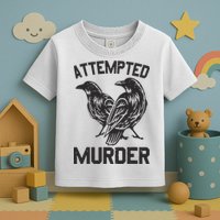 Attempted Murder Crow Toddler T-Shirt