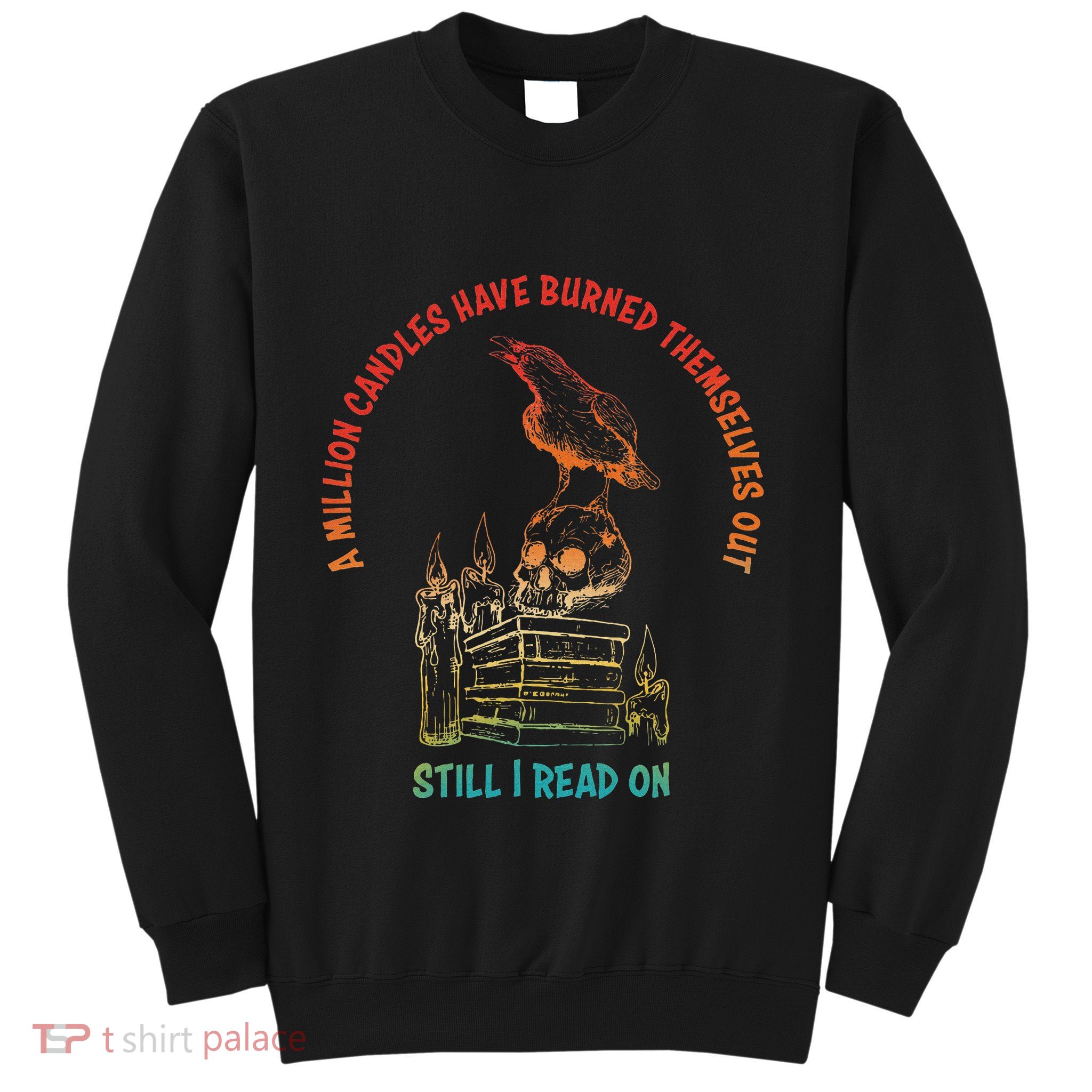 A Million Candles Have Burned Themselves Out Design Sweatshirt
