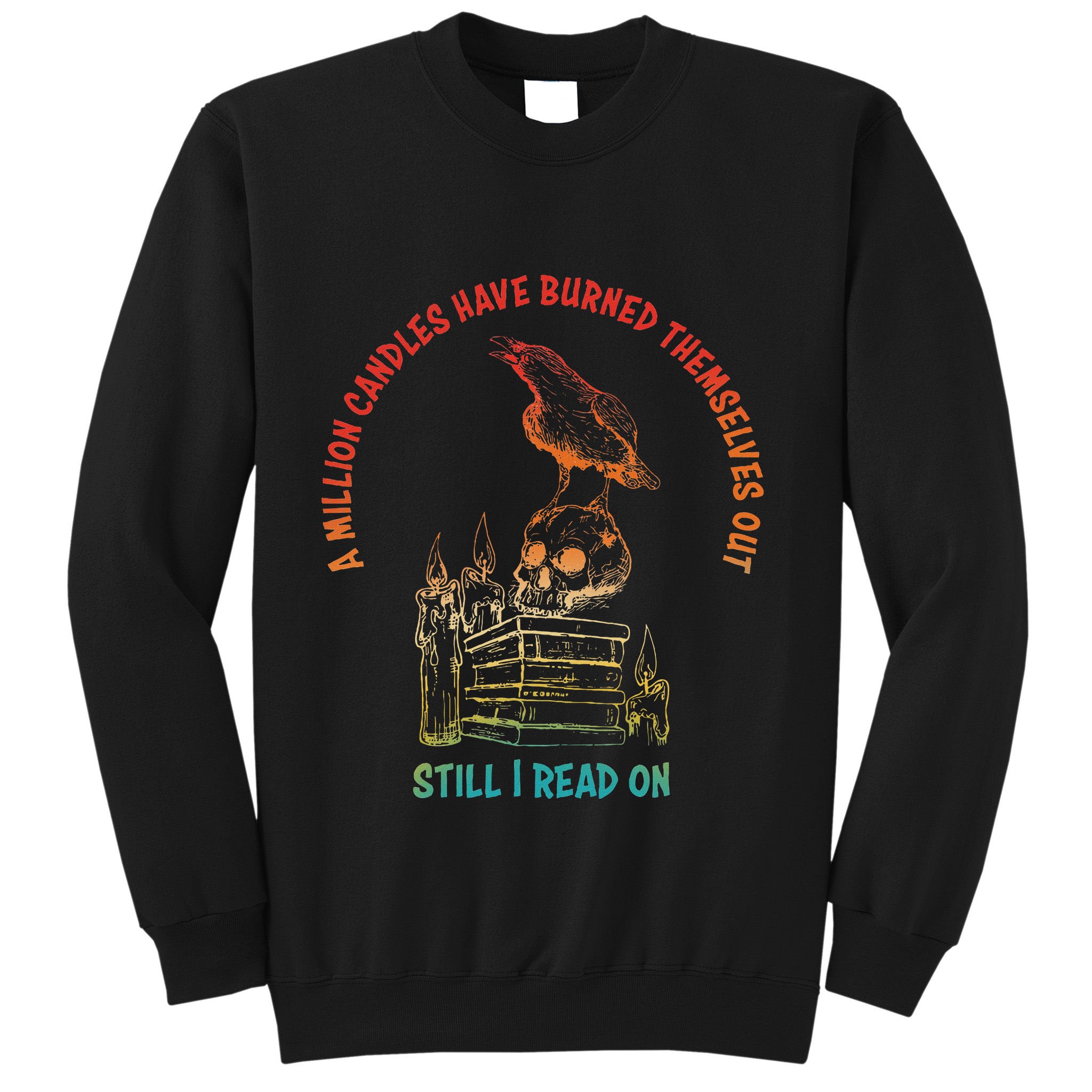A Million Candles Have Burned Themselves Out Design Sweatshirt