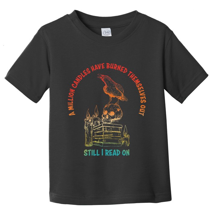 A Million Candles Have Burned Themselves Out Design Toddler T-Shirt