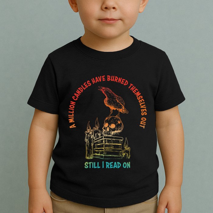 A Million Candles Have Burned Themselves Out Design Toddler T-Shirt
