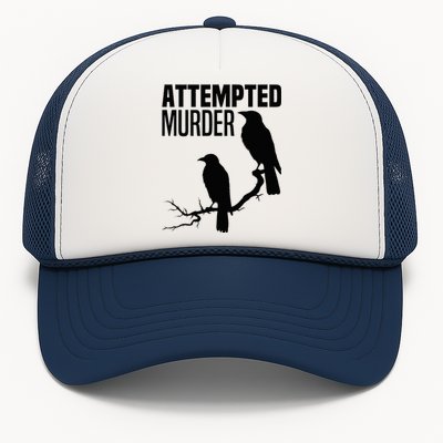 Attempted Murder Crows Raven Bird Meme Trucker Hat