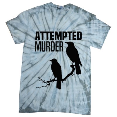 Attempted Murder Crows Raven Bird Meme Tie-Dye T-Shirt