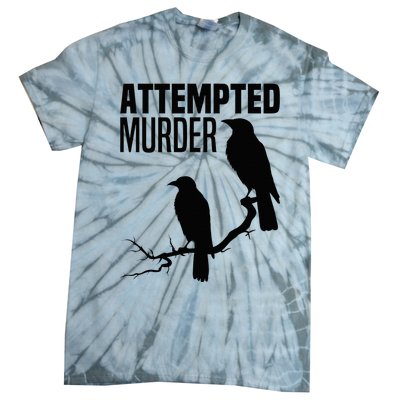 Attempted Murder Crows Raven Bird Meme Tie-Dye T-Shirt