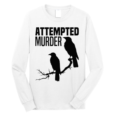 Attempted Murder Crows Raven Bird Meme Long Sleeve Shirt