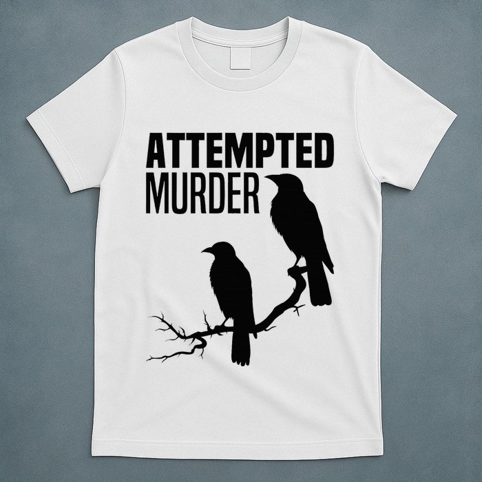 Attempted Murder Crows Raven Bird Meme T-Shirt